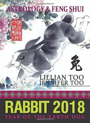Lillian Too & Jennifer Too Astrology & Feng Shui for Rabbit in 2018