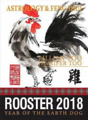 Lillian Too & Jennifer Too Astrology & Feng Shui for Rooster in 2018