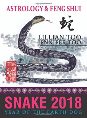 Lillian Too & Jennifer Too Astrology & Feng Shui for Snake in 2018