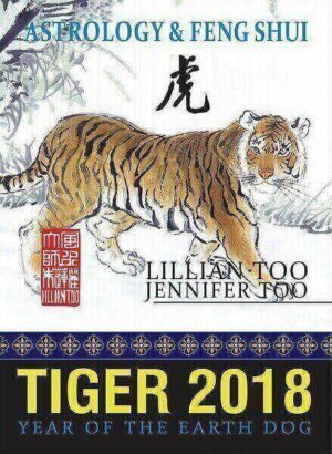 Lillian Too & Jennifer Too Astrology & Feng Shui for Tiger in 2018