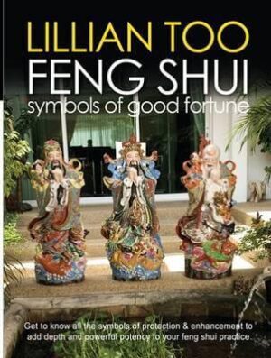 Feng Shui Symbols of Good Fortune by Lillian Too (New Version)